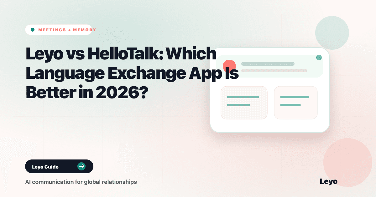Leyo vs HelloTalk: Which Language Exchange App Is Better in 2026?